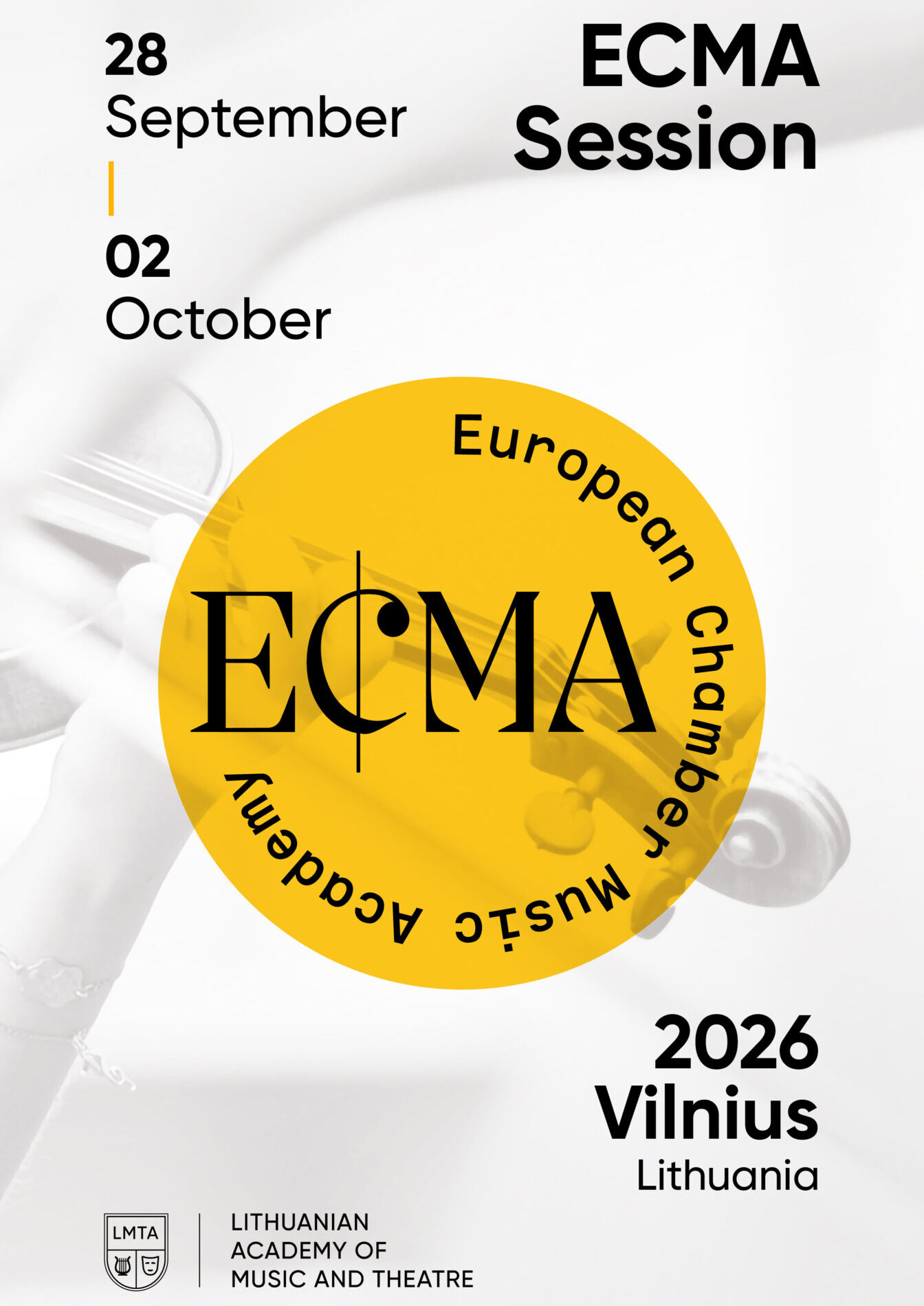 Plakatas, informuojantis apie ECMA sesiją, kuri vyks 2026 m. rugsėjo 28 d. – spalio 2 d. Vilniuje, Lietuvoje. Plakato centre geltonas apskritimas su užrašu „ECMA“, apsuptas užrašų „European Chamber Academy of Music“. Apačioje – LMTA logotipas ir užrašas „LITHUANIAN ACADEMY OF MUSIC AND THEATRE“.