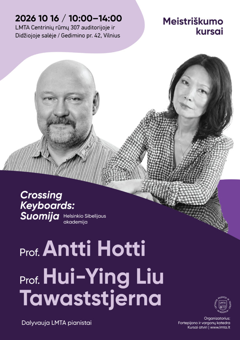 Renginio plakatas, skelbiantis meistriškumo kursus „Crossing Keyboards: Suomija“, kuriuos veda profesoriai Antti Hotti ir Hui-Ying Liu Tawaststjerna iš Helsinkio Sibelijaus akademijos, su jų nespalvotomis nuotraukomis violetiniame ir baltame fone bei informacija apie datą ir vietą LMTA.